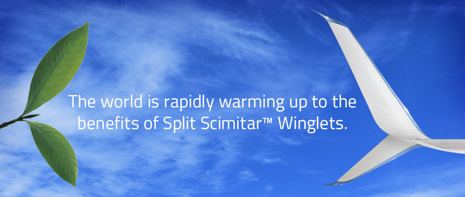 The world is rapidly warming up to the benefits of Split Scimitar Winglets.